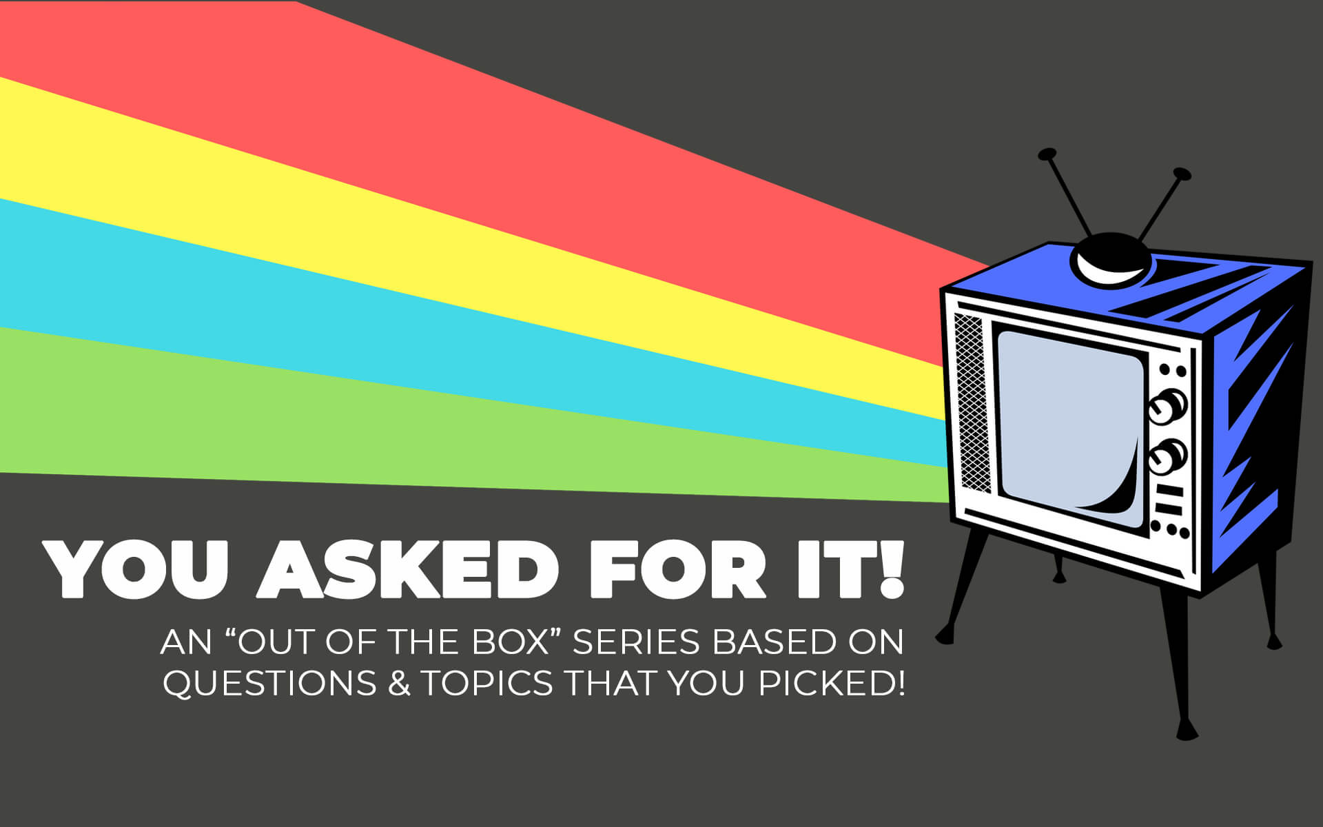 You Asked For It!